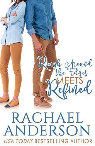 Rough Around the Edges Meets Refined (Meet Your Match, Book 2)