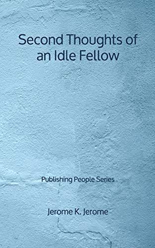 Second Thoughts of an Idle Fellow - Publishing People Series