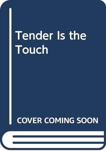 Tender Is the Touch