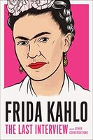Frida Kahlo: the Last Interview