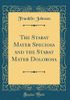 The Stabat Mater Speciosa and the Stabat Mater Dolorosa (Classic Reprint)