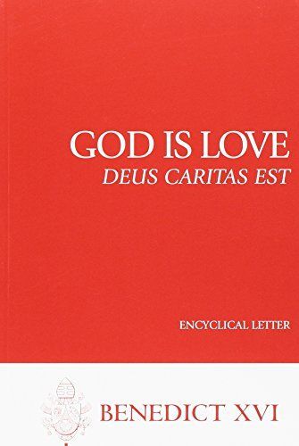 God Is Love--Deus Caritas Est