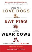 Why We Love Dogs, Eat Pigs, and Wear Cows: 10th Anniversary Edition