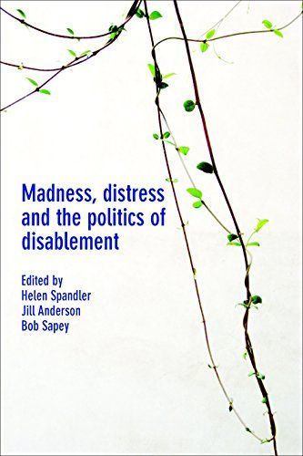 Madness, Distress and the Politics of Disablement