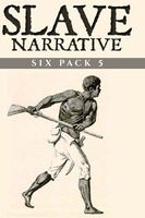 Slave Narrative Six Pack 5