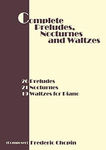 Complete Preludes, Nocturnes and Waltzes