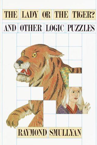 The Lady Or the Tiger? and Other Logic Puzzles