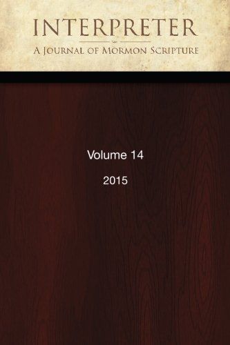 Interpreter: A Journal of Mormon Scripture, Volume 14 (2015)