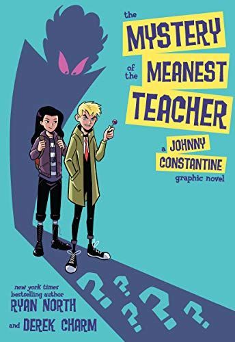 The Mystery of the Meanest Teacher: a Johnny Constantine Graphic Novel