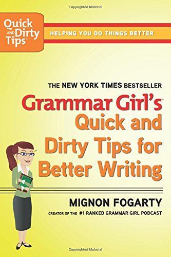 Grammar Girl's Quick and Dirty Tips for Better Writing