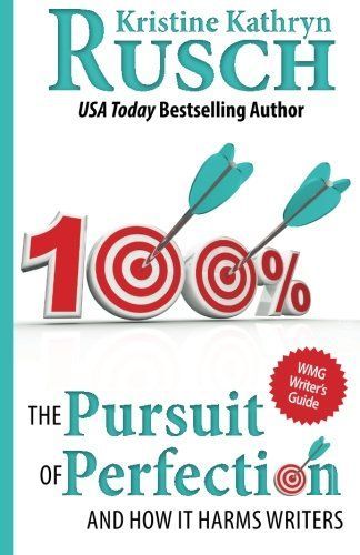 The Pursuit of Perfection: And How It Harms Writers