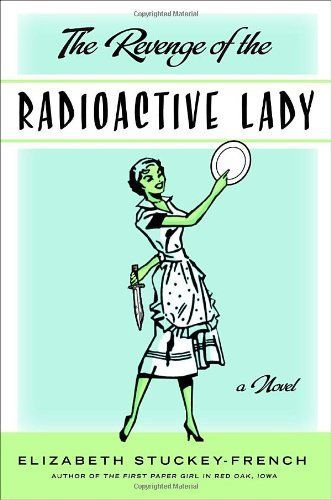 The Revenge of the Radioactive Lady