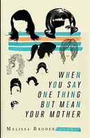 When You Say One Thing But Mean Your Mother