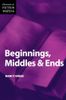 Elements of Fiction Writing - Beginnings, Middles & Ends