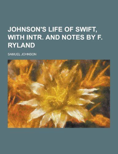 Johnson's Life of Swift, with Intr. and Notes by F. Ryland