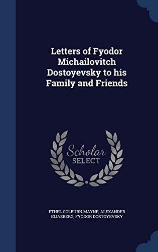 Letters of Fyodor Michailovitch Dostoyevsky to His Family and Friends