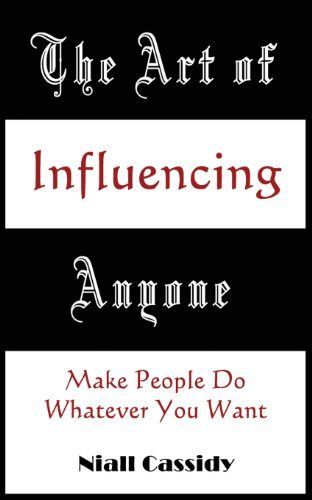 The Art of Influencing Anyone