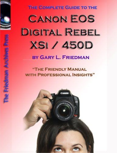 The Complete Guide to Canon's Rebel XSI / 450D Digital SLR Camera (B&W Edition)