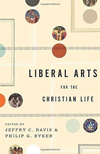 Liberal Arts for the Christian Life