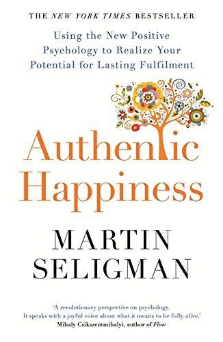 Authentic Happiness Using the New Positive Psychology to Realise Your Potential for Lastin