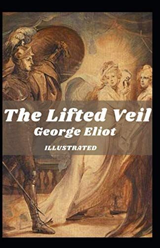 The Lifted Veil Illustrated