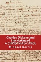 Charles Dickens and the Making of a Christmas Carol