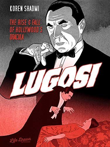 Lugosi - The Rise and Fall of Hollywood’s Dracula