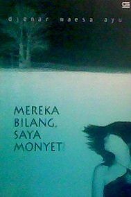Mereka bilang, saya monyet!