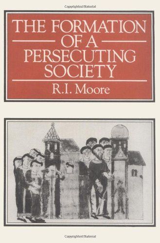 The Formation Of A Persecuting Society: Power And Deviance In Western Europe, 950-1250