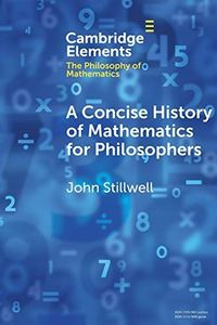 A Concise History of Mathematics for Philosophers .