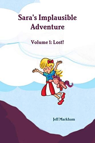 Sara's Implausible Adventure Volume 1: Lost!
