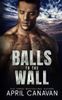 Balls to the Wall