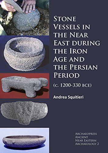 Stone Vessels in the Near East During the Iron Age and the Persian Period