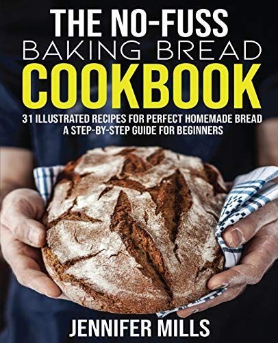 The No-Fuss Baking Bread Cookbook