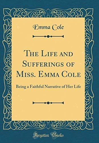 The Life and Sufferings of Miss. Emma Cole
