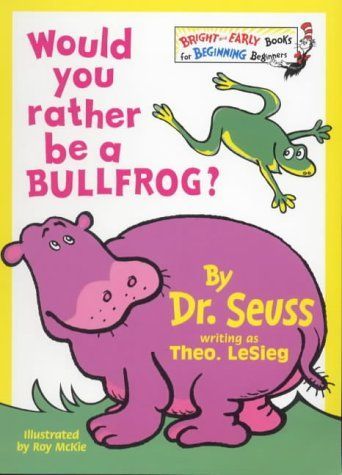 Would You Rather be a Bullfrog?