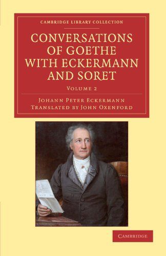 Conversations of Goethe with Eckermann and Soret