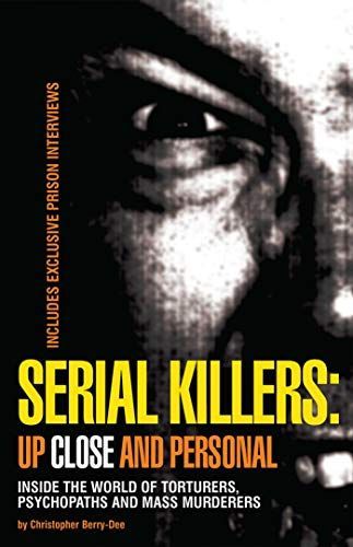 Serial Killers: Up Close and Personal