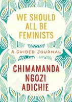 We Should All Be Feminists: a Guided Journal