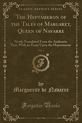 The Heptameron of the Tales of Margaret, Queen of Navarre, Vol. 1
