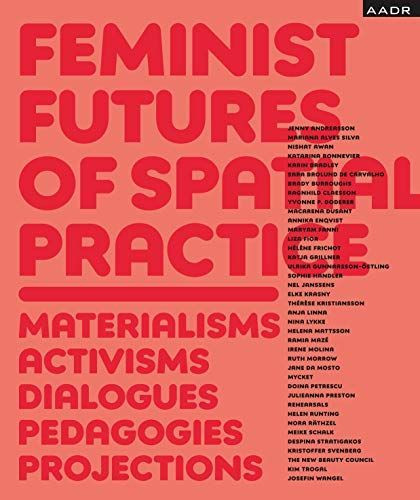 Feminist Futures of Spatial Practice