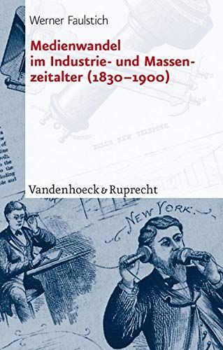 Medienwandel im Industrie- und Massenzeitalter, 1830-1900