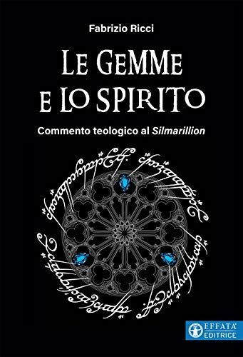 Le gemme e lo spirito. Commento teologico al «Silmarillion»