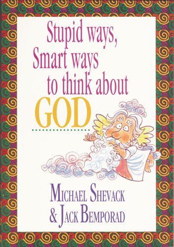 Stupid Ways, Smart Ways to Think about God