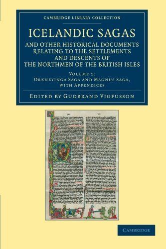Icelandic Sagas and Other Historical Documents Relating to the Settlements and Descents of the Northmen of the British Isles