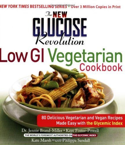 The New Glucose Revolution Low GI Vegetarian Cookbook