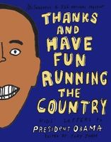 Thanks and Have Fun Running the Country