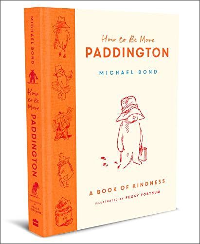 How to Be More Paddington: a Book of Kindness