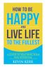 How to Be Happy and Live Life to the Fullest