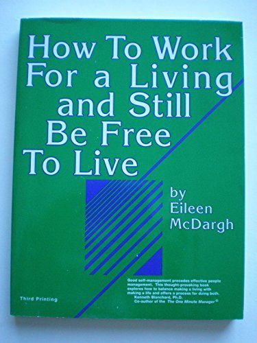 How to Work for a Living and Still be Free to Live